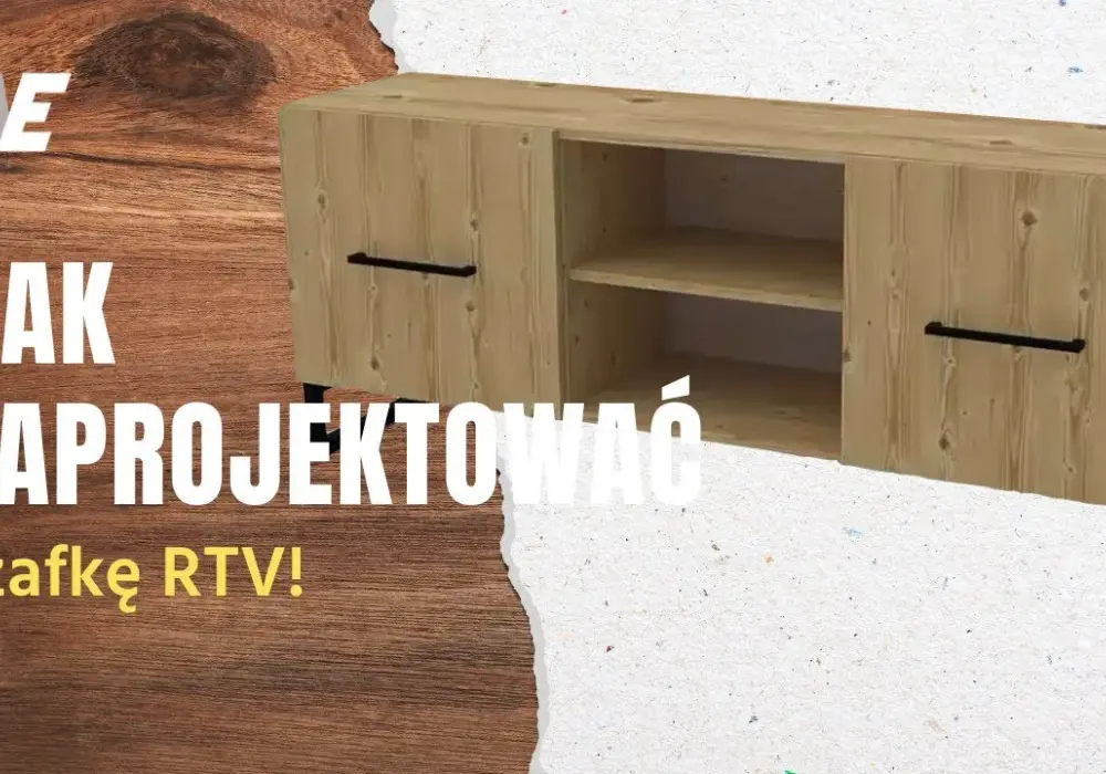 Jak samemu zrobić szafkę RTV - proste kroki, aby uniknąć błędów i zaoszczędzić
