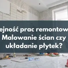 Najpierw malowanie czy płytki? Kluczowe zasady dla udanego remontu